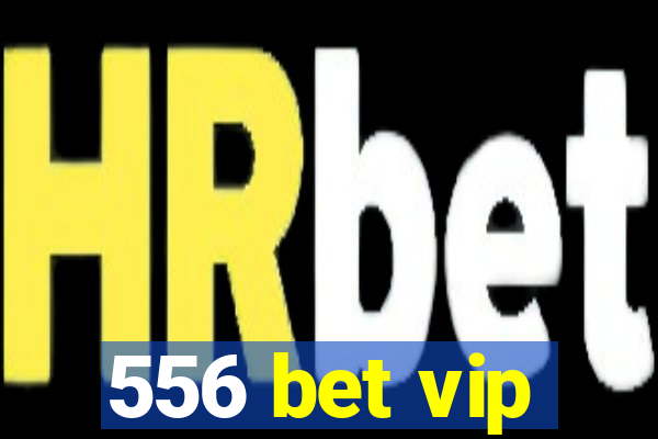 556 bet vip